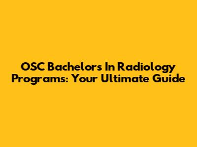 OSC Bachelor's In Radiology Programs: Your Ultimate Guide