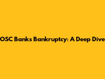 OSC Bank's Bankruptcy: A Deep Dive
