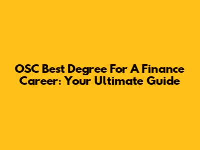 OSC Best Degree For A Finance Career: Your Ultimate Guide