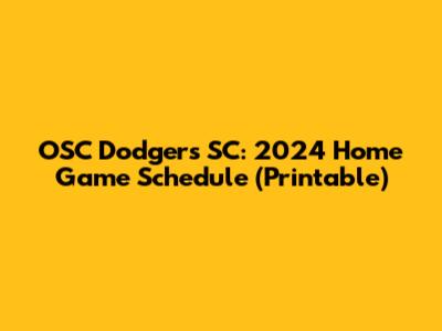 OSC Dodgers SC: 2024 Home Game Schedule (Printable)