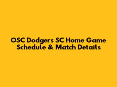 OSC Dodgers SC Home Game Schedule & Match Details