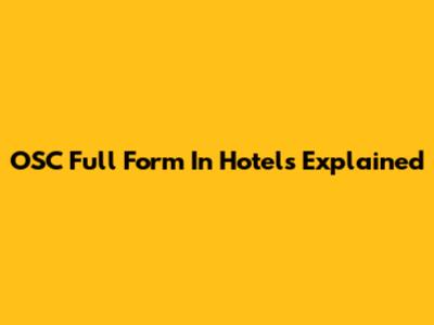 OSC Full Form In Hotels Explained