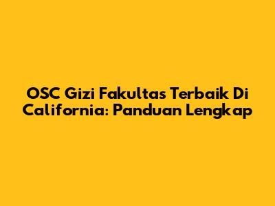 OSC Gizi Fakultas Terbaik Di California: Panduan Lengkap