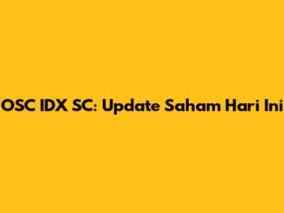 OSC IDX SC: Update Saham Hari Ini