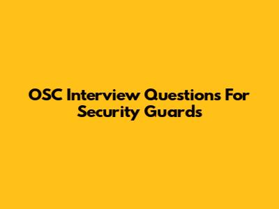OSC Interview Questions For Security Guards