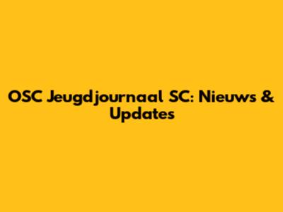 OSC Jeugdjournaal SC: Nieuws & Updates