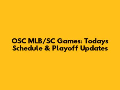 OSC MLB/SC Games: Today's Schedule & Playoff Updates