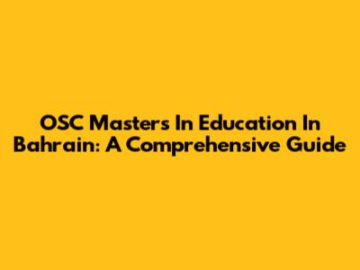 OSC Masters In Education In Bahrain: A Comprehensive Guide