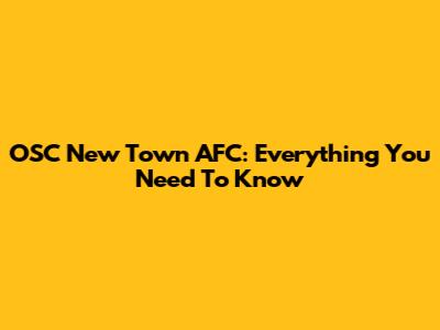 OSC New Town AFC: Everything You Need To Know