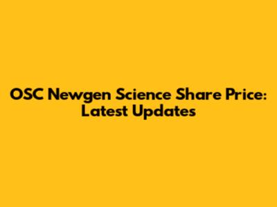 OSC Newgen Science Share Price: Latest Updates