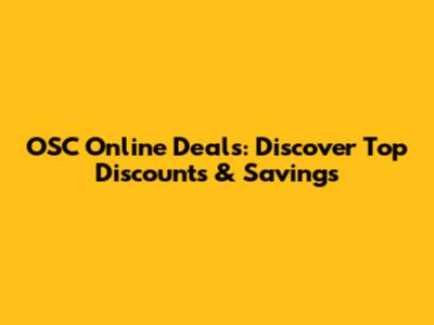 OSC Online Deals: Discover Top Discounts & Savings