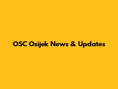 OSC Osijek News & Updates