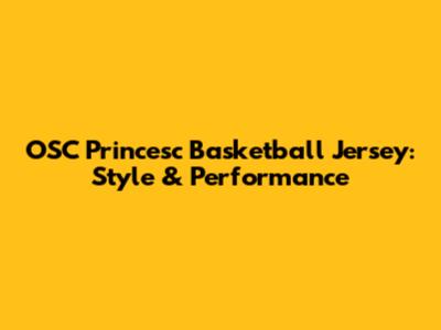OSC Princesc Basketball Jersey: Style & Performance