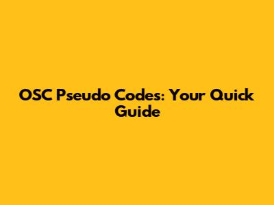 OSC Pseudo Codes: Your Quick Guide