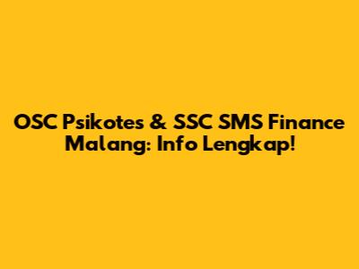 OSC Psikotes & SSC SMS Finance Malang: Info Lengkap!