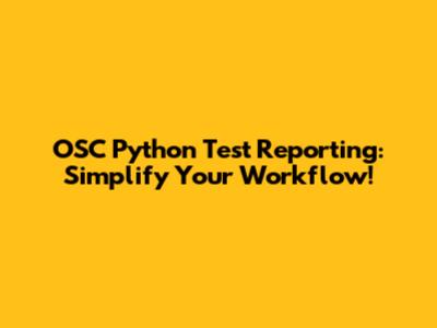 OSC Python Test Reporting: Simplify Your Workflow!