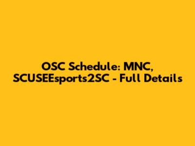 OSC Schedule: MNC, SCUSEEsports2SC - Full Details