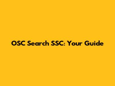 OSC Search SSC: Your Guide