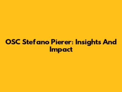 OSC Stefano Pierer: Insights And Impact