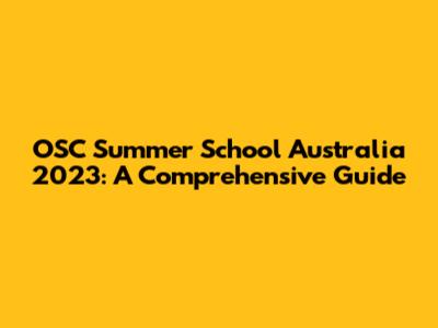 OSC Summer School Australia 2023: A Comprehensive Guide
