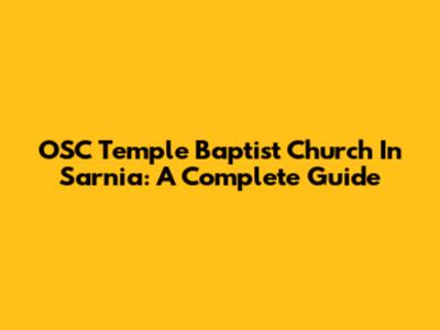 OSC Temple Baptist Church In Sarnia: A Complete Guide