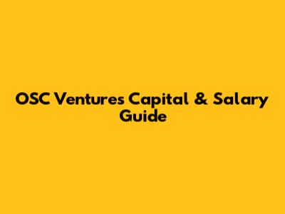 OSC Ventures Capital & Salary Guide