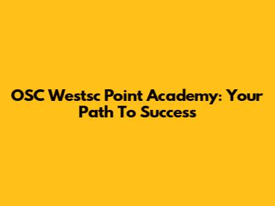 OSC Westsc Point Academy: Your Path To Success