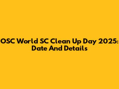 OSC World SC Clean Up Day 2025: Date And Details
