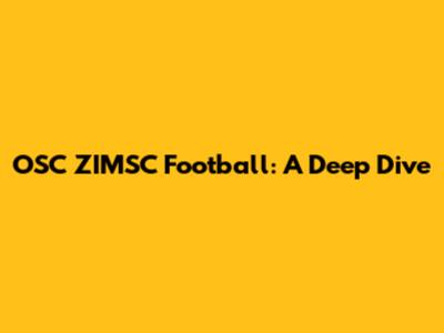 OSC ZIMSC Football: A Deep Dive