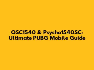 OSC1540 & Psycho1540SC: Ultimate PUBG Mobile Guide