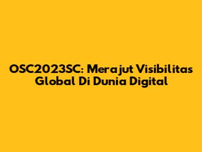 OSC2023SC: Merajut Visibilitas Global Di Dunia Digital