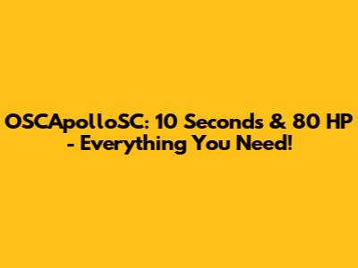 OSCApolloSC: 10 Seconds & 80 HP - Everything You Need!