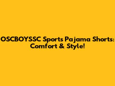 OSCBOYSSC Sports Pajama Shorts: Comfort & Style!