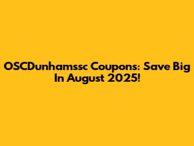 OSCDunhamssc Coupons: Save Big In August 2025!