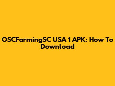 OSCFarmingSC USA 1 APK: How To Download