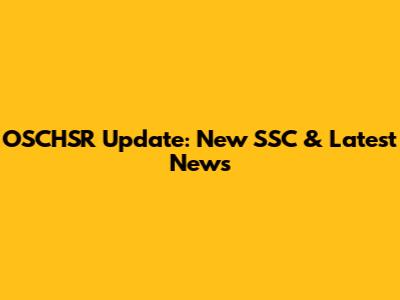 OSCHSR Update: New SSC & Latest News