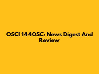 OSCI 1440SC: News Digest And Review