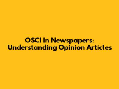 OSCI In Newspapers: Understanding Opinion Articles