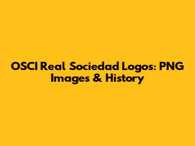 OSCI Real Sociedad Logos: PNG Images & History