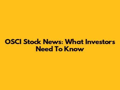 OSCI Stock News: What Investors Need To Know