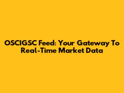 OSCIGSC Feed: Your Gateway To Real-Time Market Data