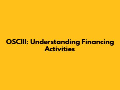 OSCIII: Understanding Financing Activities