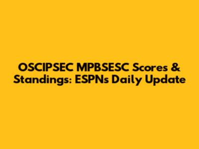OSCIPSEC MPBSESC Scores & Standings: ESPN's Daily Update