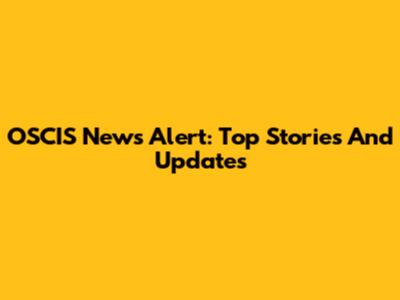 OSCIS News Alert: Top Stories And Updates