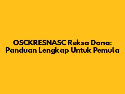 OSCKRESNASC Reksa Dana: Panduan Lengkap Untuk Pemula