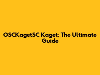 OSCKagetSC Kaget: The Ultimate Guide
