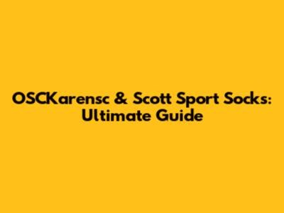 OSCKarensc & Scott Sport Socks: Ultimate Guide