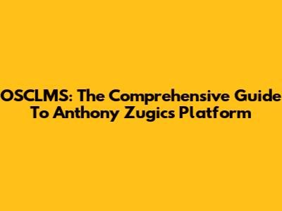 OSCLMS: The Comprehensive Guide To Anthony Zugic's Platform