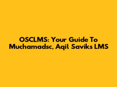 OSCLMS: Your Guide To Muchamadsc, Aqil Savik's LMS