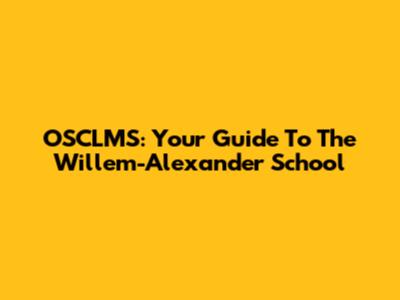 OSCLMS: Your Guide To The Willem-Alexander School